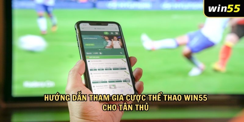 Cách đặt cược sảnh thể thao tại sân chơi WIN55 cho hội viên