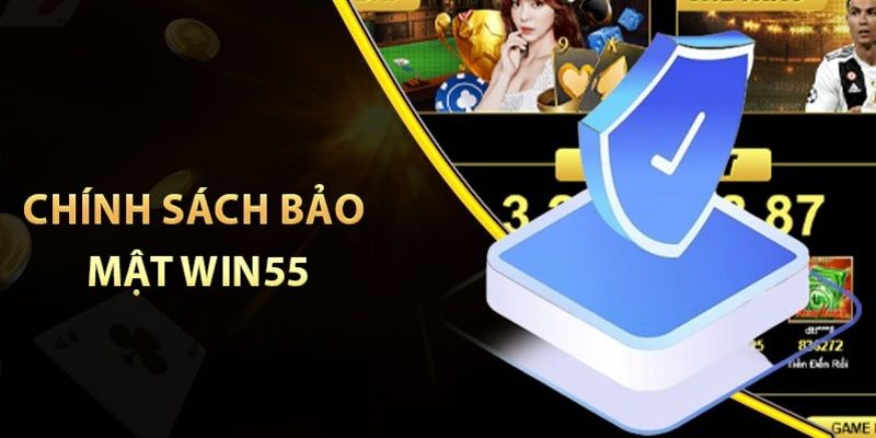 Các chính sách bảo mật khi thu thập thông tin của Win55